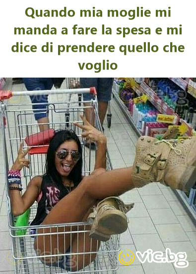 Quando mia moglie mi manda a fare la spesa e mi dice di prendere quello che voglio