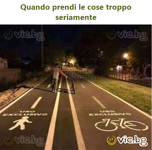 Quando prendi le cose troppo seriamente