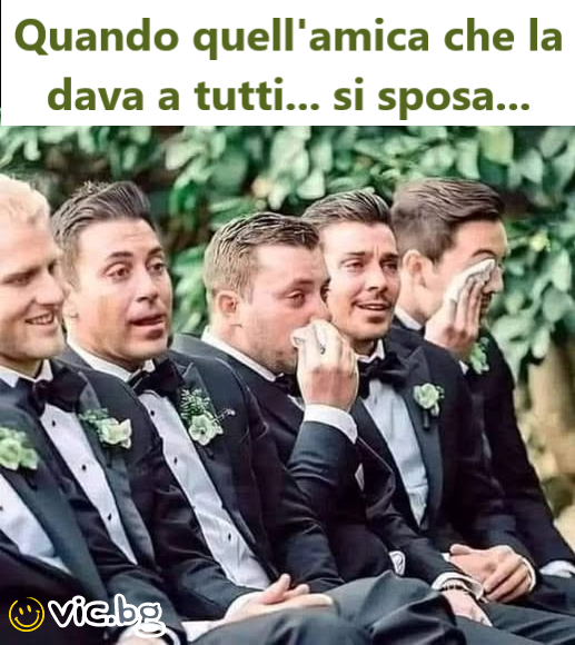Quando quell'amica che la dava a tutti... si sposa...