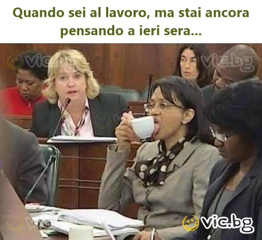Quando sei al lavoro, ma stai ancora pensando a ieri sera...
