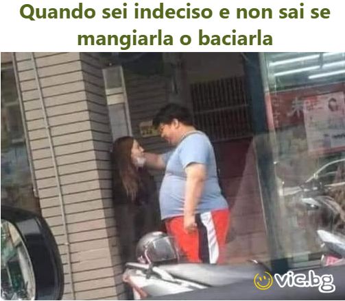 Quando sei indeciso e non sai se mangiarla o baciarla