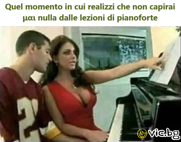 Quel momento in cui realizzi che non capirai pa nulla dalle lezioni di pianoforte