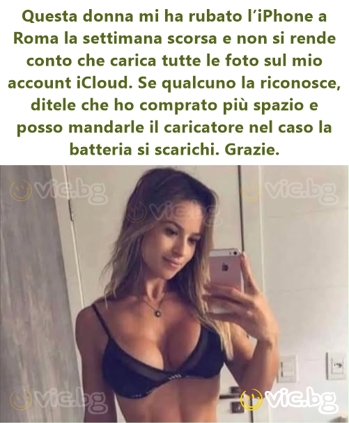 Questa donna mi ha rubato l’iPhone a Roma la settimana scorsa e non si rende conto che carica tutte le foto sul mio account iCloud. Se qualcuno la riconosce, ditele che ho comprato più spazio e posso...