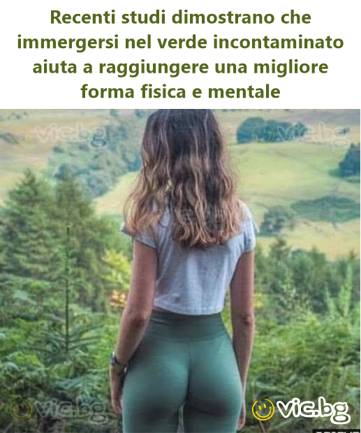 Recenti studi dimostrano che immergersi nel verde incontaminato aiuta a raggiungere una migliore forma fisica e mentale