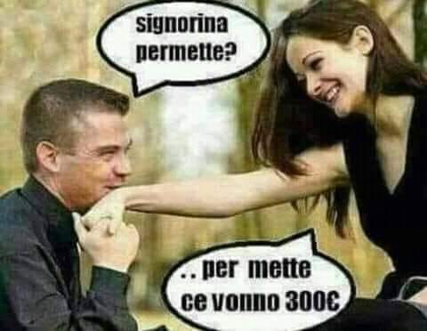 Signorina permette? Per mette ce vonno 300 eur