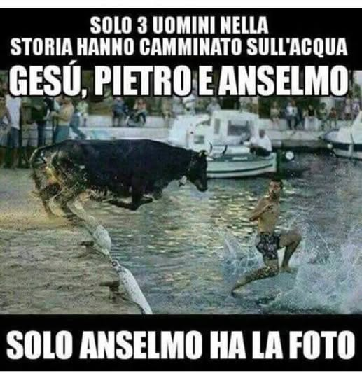 Solo 3 uomini nella storia hanno camminato sull'acqua gesù, pietro;e anselmo: Solo anselmo ha la foto