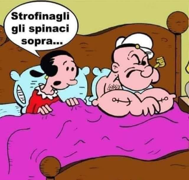 Strofinagli gli spinaci sopra...