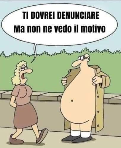 Ti dovrei denunciare Ma non ne vedo il motivo