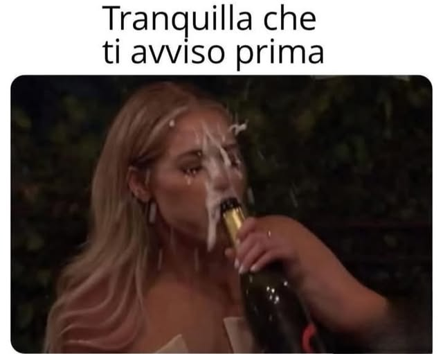 Tranquilla che ti avviso prima
