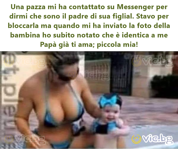 Una pazza mi ha contattato su Messenger per dirmi che sono il padre di sua figlial. Stavo per bloccarla ma quando mi ha inviato la foto della bambina ho subito notato che è identica a me Papà già ti...