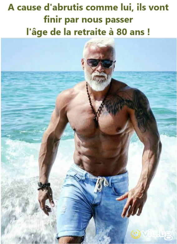 A cause d'abrutis comme lui, ils vont finir par nous passer l'âge de la retraite à 80 ans !