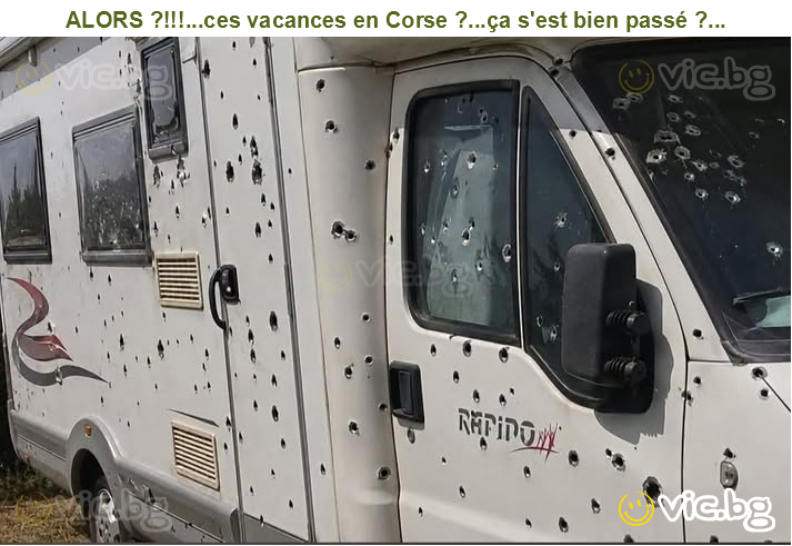 ALORS ?!!!...ces vacances en Corse ?...ça s'est bien passé ?...