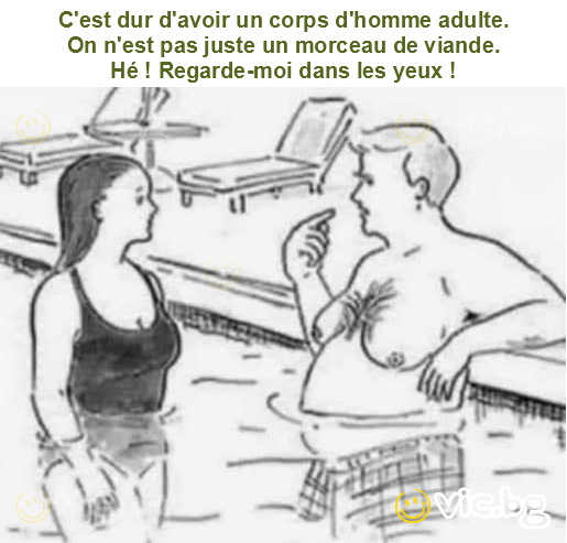 C'est dur d'avoir un corps d'homme adulte.
On n'est pas juste un morceau de viande.
Hé ! Regarde-moi dans les yeux !