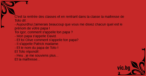 C Est La Rentree Des Classes Et En Rentrant Dans La Classe La Maitresse De Toto Dit