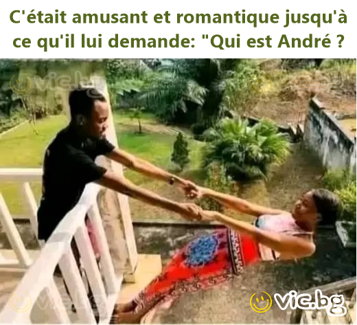 C'était amusant et romantique jusqu'à ce qu'il lui demande: "Qui est André ?