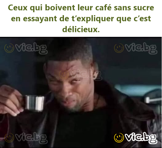 Ceux qui boivent leur café sans sucre en essayant de t’expliquer que c’est délicieux.