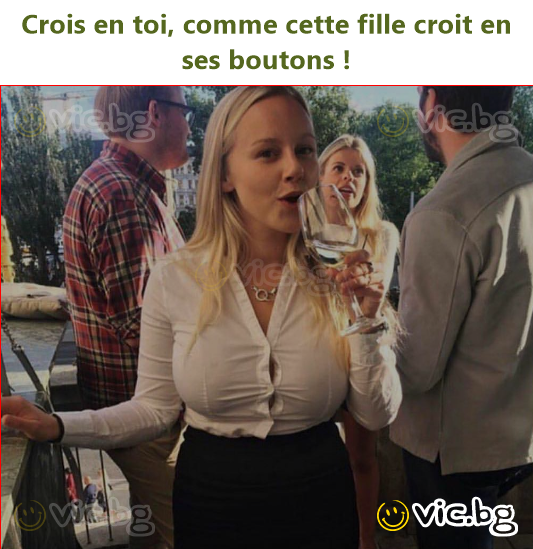 Crois en toi, comme cette fille croit en ses boutons !