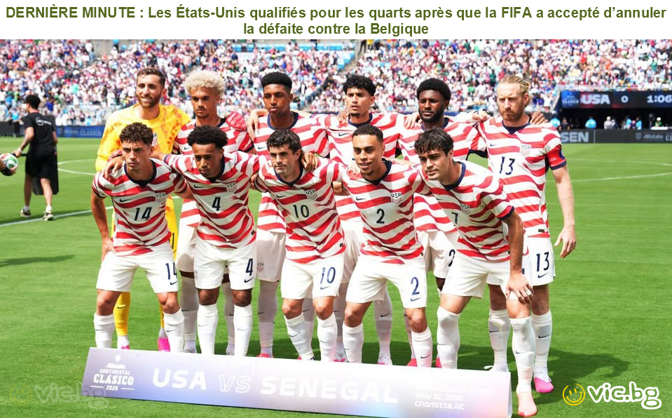 DERNIÈRE MINUTE : Les États-Unis qualifiés pour les quarts après que la FIFA a accepté d’annuler la défaite contre la Belgique