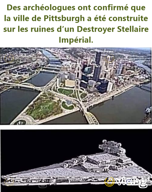 Des archéologues ont confirmé que la ville de Pittsburgh a été construite sur les ruines d’un Destroyer Stellaire Impérial.