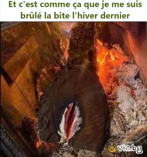 Et c'est comme ça que je me suis brülé la bite l'hiver dernier