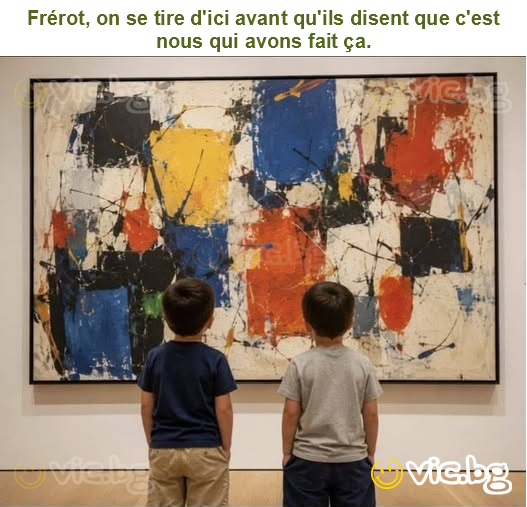 Frérot, on se tire d'ici avant qu'ils disent que c'est nous qui avons fait ça.