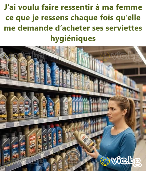 J’ai voulu faire ressentir à ma femme ce que je ressens chaque fois qu’elle me demande d’acheter ses serviettes hygiéniques