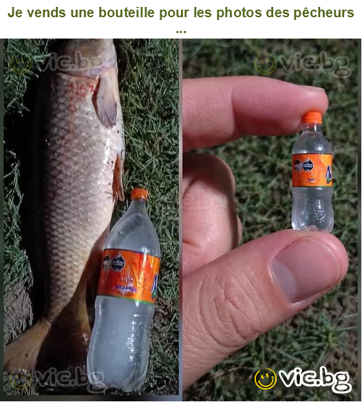 Je vends une bouteille pour les photos des pêcheurs ...
