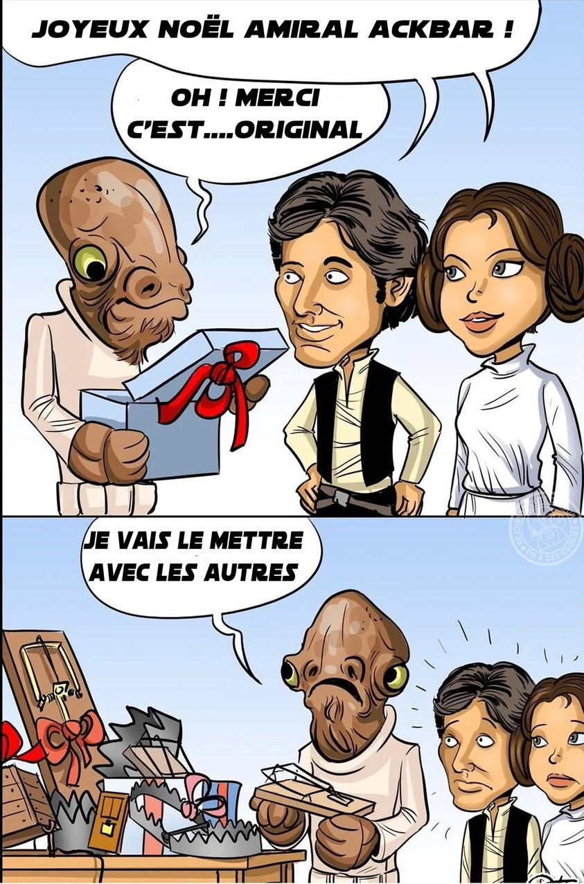 Joyeux noël amiral ackbar ! Oh ! Merci c'est…original, je vais le mettre avec les autres