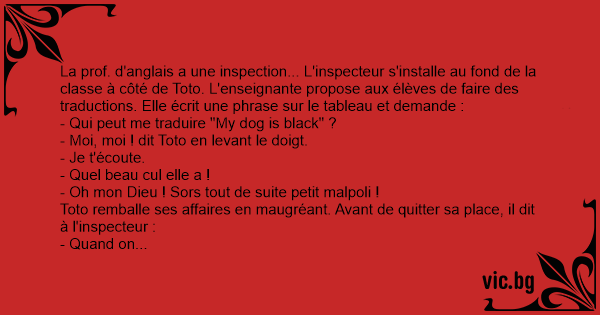 La Prof D Anglais A Une Inspection L Inspecteur S Installe Au Fond De La Classe A Cote De Toto L Enseignante Propose Aux Eleves De Faire Des Traductions Elle Ecrit Une Phrase Sur Le Tableau