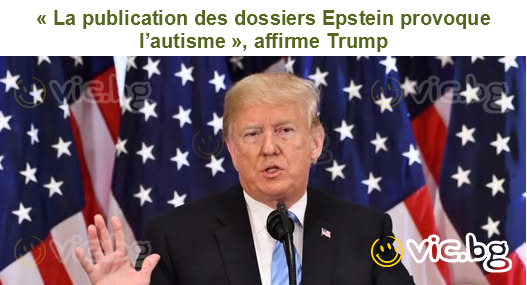 « La publication des dossiers Epstein provoque l’autisme », affirme Trump