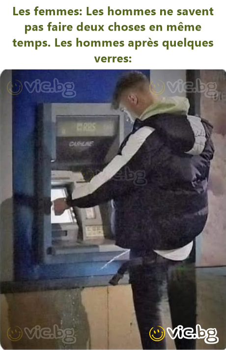 Les femmes: Les hommes ne savent pas faire deux choses en même temps. Les hommes après quelques verres: