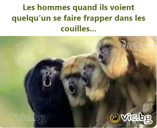 Les hommes quand ils voient quelqu’un se faire frapper dans les couilles...