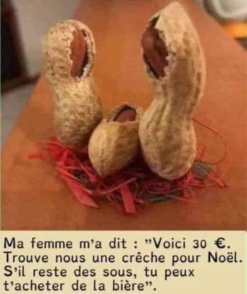 Ma femme m'a dit : "Voici 30 €. Trouve nous une créche pour Noél. S'il reste des sous, tu peux t'acheter de la biére".