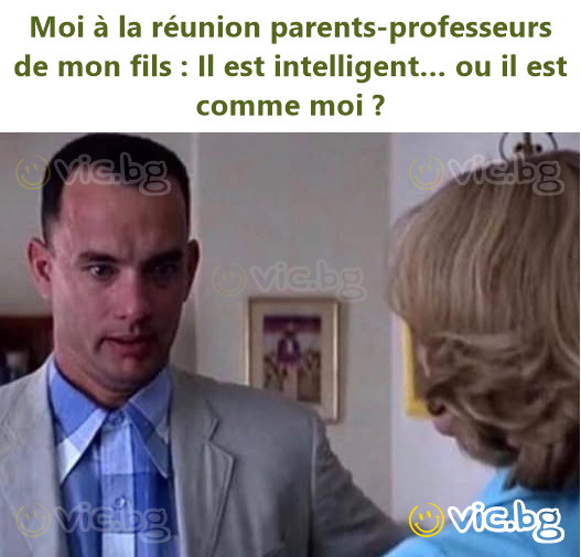 Moi à la réunion parents-professeurs de mon fils : Il est intelligent… ou il est comme moi ?