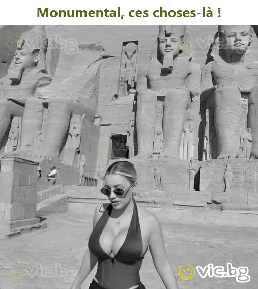 Monumental, ces choses-là !