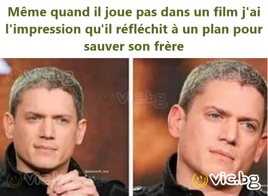 Même quand il joue pas dans un film j'ai l'impression qu'il réfléchit à un plan pour sauver son frère