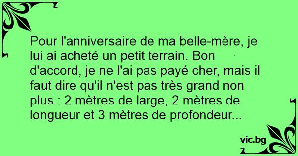 Pour L Anniversaire De Ma Belle Mere Je Lui Ai Achete Un Petit Terrain Bon D Accord Je Ne L Ai Pas Paye Cher Mais Il Faut Dire Qu Il N Est Pas Tres Grand Non Plus