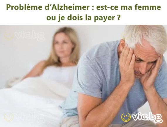 Problème d’Alzheimer : est-ce ma femme ou je dois la payer ?