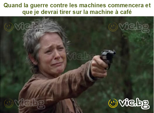 Quand la guerre contre les machines commencera et que je devrai tirer sur la machine à café