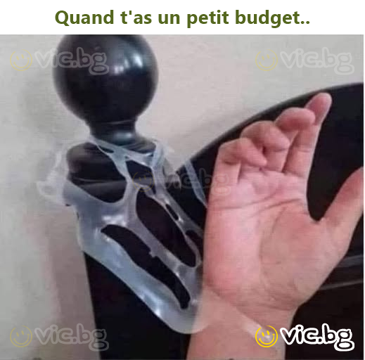 Quand t'as un petit budget..
