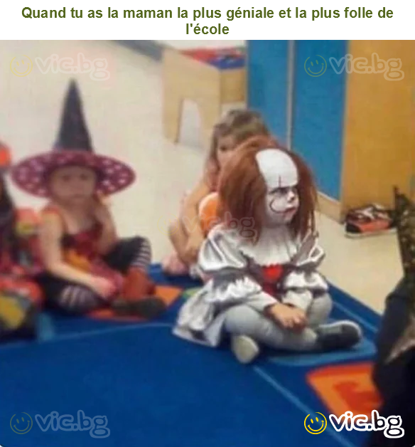 Quand tu as la maman la plus géniale et la plus folle de l'école