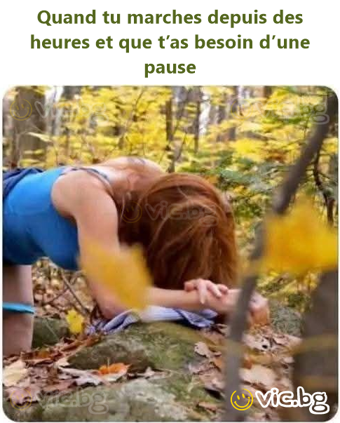 Quand tu marches depuis des heures et que t’as besoin d’une pause