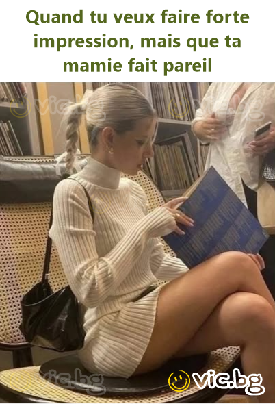 Quand tu veux faire forte impression, mais que ta mamie fait pareil