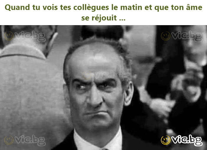 Quand tu vois tes collègues le matin et que ton âme se réjouit ...