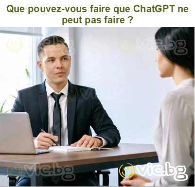 Que pouvez-vous faire que ChatGPT ne peut pas faire ?