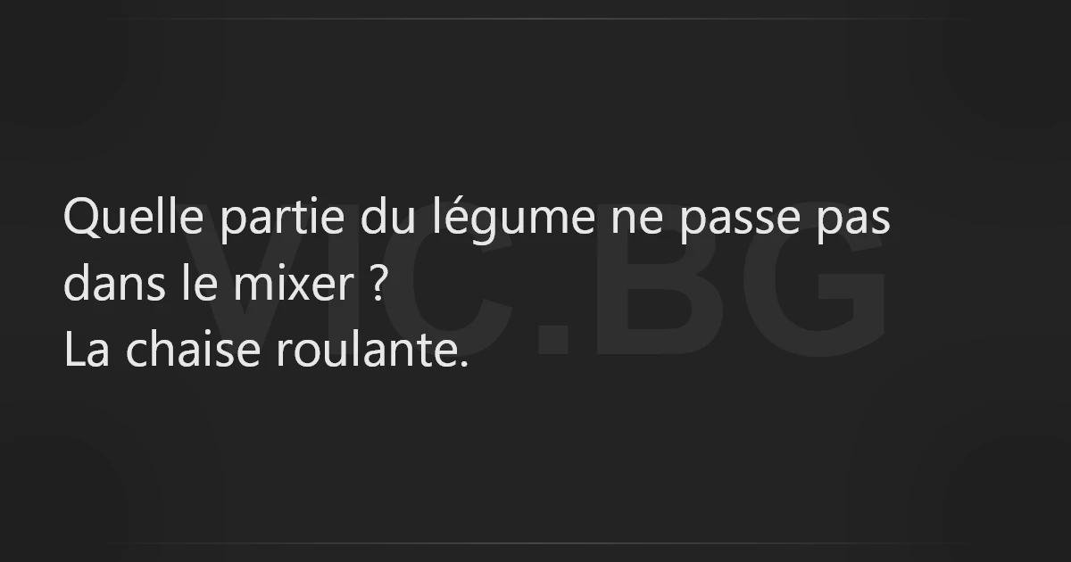 Quelle Partie Du Legume Ne Passe Pas Dans Le Mixer La Chaise Roulante