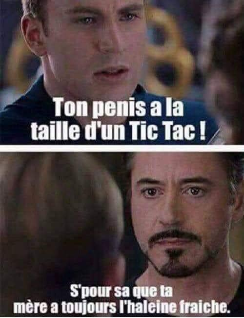 Ton penis a la taille d'un Tic Tac ! S'pour sa que ta mère a toujours l'haleine fraiche.