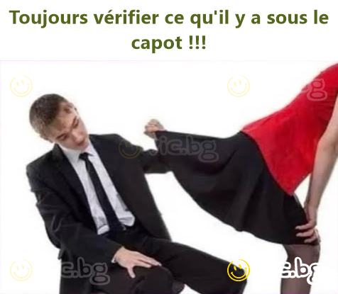 Toujours vérifier ce qu'il y a sous le capot !!!