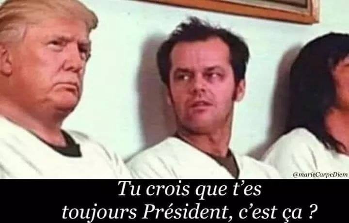 Tu crois que t'es toujours Président, c'est ca ?