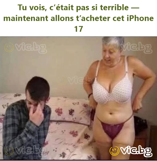 Tu vois, c’était pas si terrible — maintenant allons t’acheter cet iPhone 17